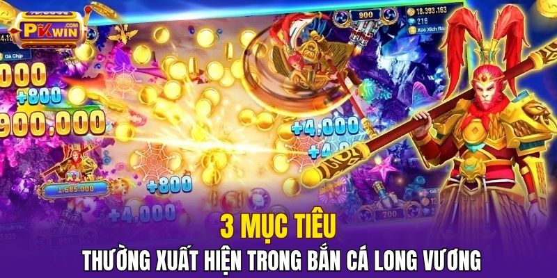 3 mục tiêu thường xuất hiện trong bắn cá Long Vương