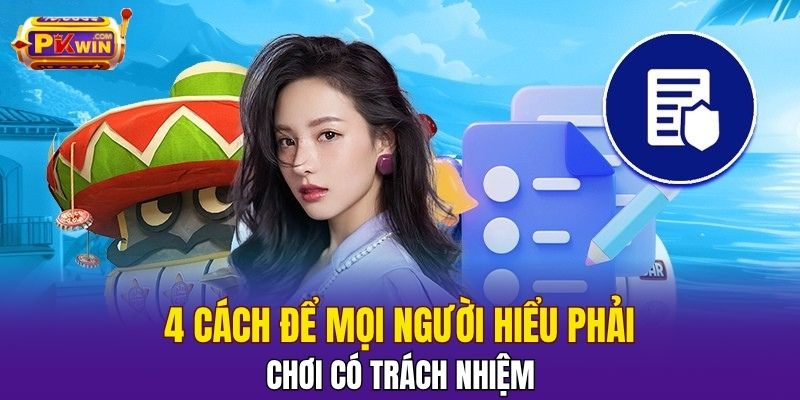 4 cách để mọi người hiểu phải chơi có trách nhiệm 