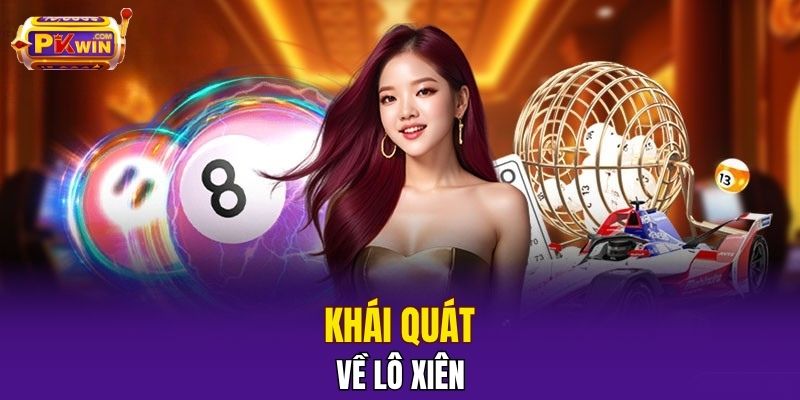 Khái quát về lô xiên
