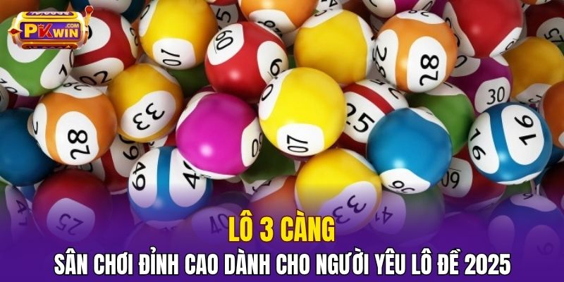 Lô 3 Càng - Sân Chơi Đỉnh Cao Dành Cho Người Yêu Lô Đề 2025 1 Lô 3 Càng - Sân Chơi Đỉnh Cao Dành Cho Người Yêu Lô Đề 2025