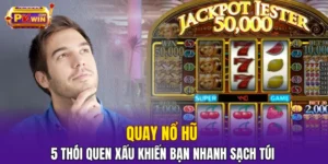 Quay Nổ Hũ -  5 Thói Quen Xấu Khiến Bạn Nhanh Sạch Túi 