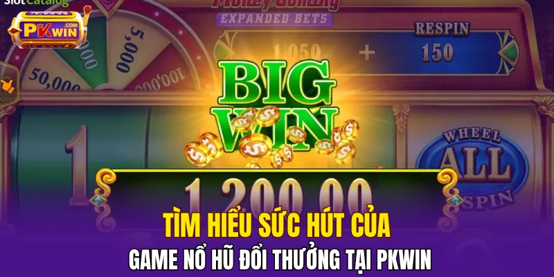 Game Nổ Hũ Đổi Thưởng - Các Cách Nhanh Thắng Nhất 2025 2 Tìm hiểu sức hút của game nổ hũ đổi thưởng tại PKWIN