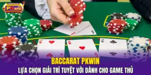 Baccarat PKWIN - Trò Chơi Đáng Trải Nghiệm Nhất 2025
