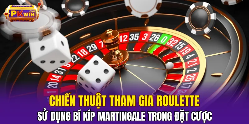 Sử dụng chiến thuật martingale trong roulette