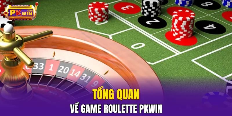 Tổng quan về game Roulette PKWIN